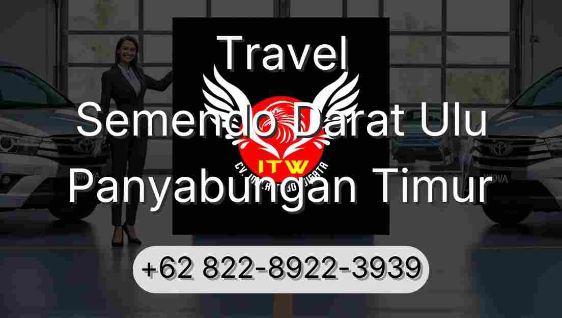 Travel Semendo Darat Ulu Panyabungan Timur
