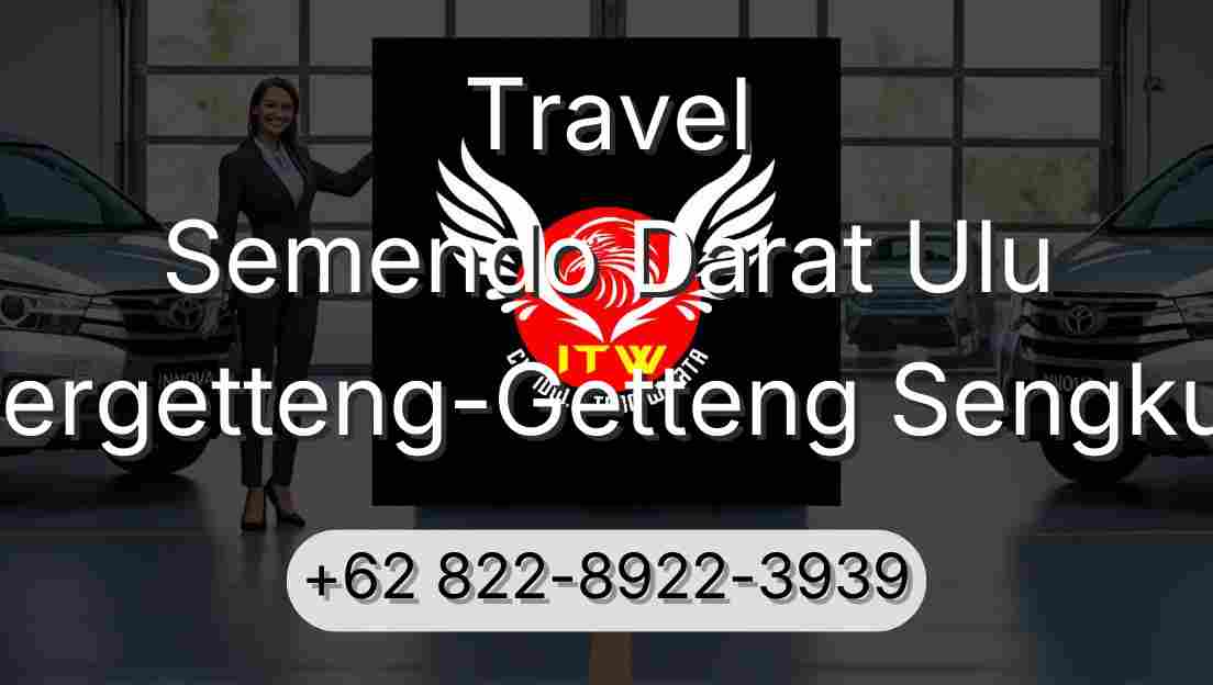 Travel Semendo Darat Ulu Pergetteng-Getteng Sengkut