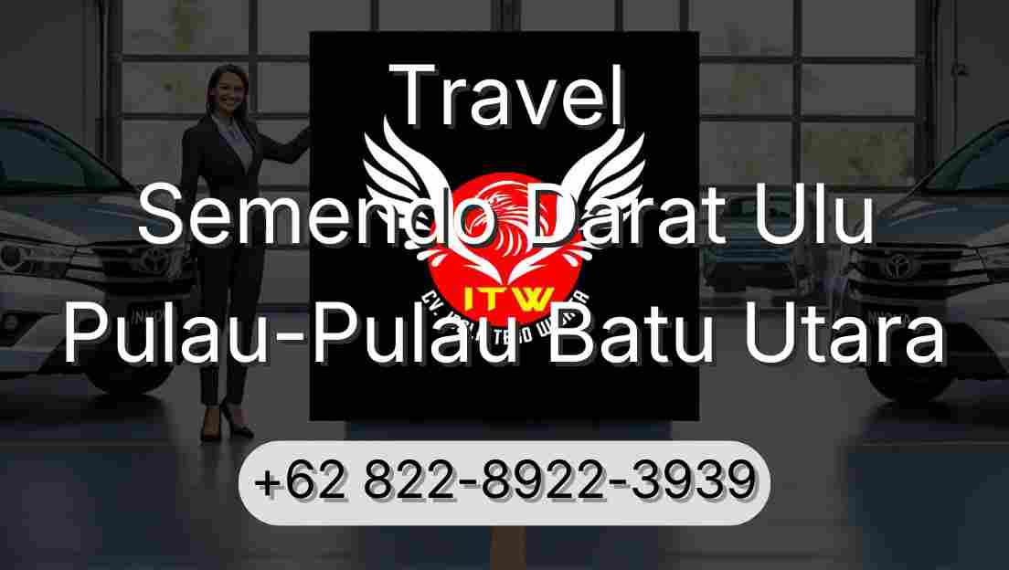 Travel Semendo Darat Ulu Pulau-Pulau Batu Utara