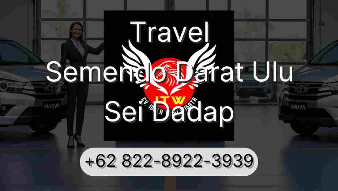 Travel Semendo Darat Ulu Sei Dadap
