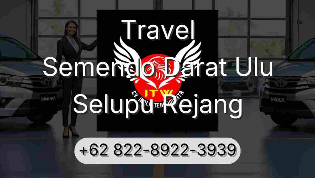Travel Semendo Darat Ulu Selupu Rejang