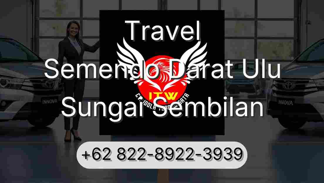 Travel Semendo Darat Ulu Sungai Sembilan