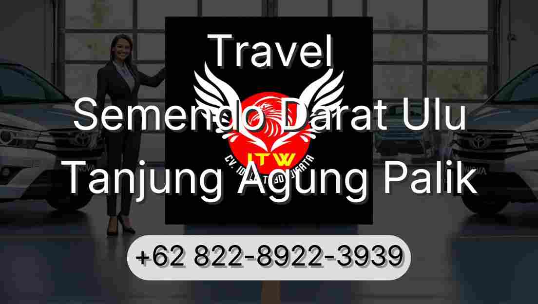 Travel Semendo Darat Ulu Tanjung Agung Palik