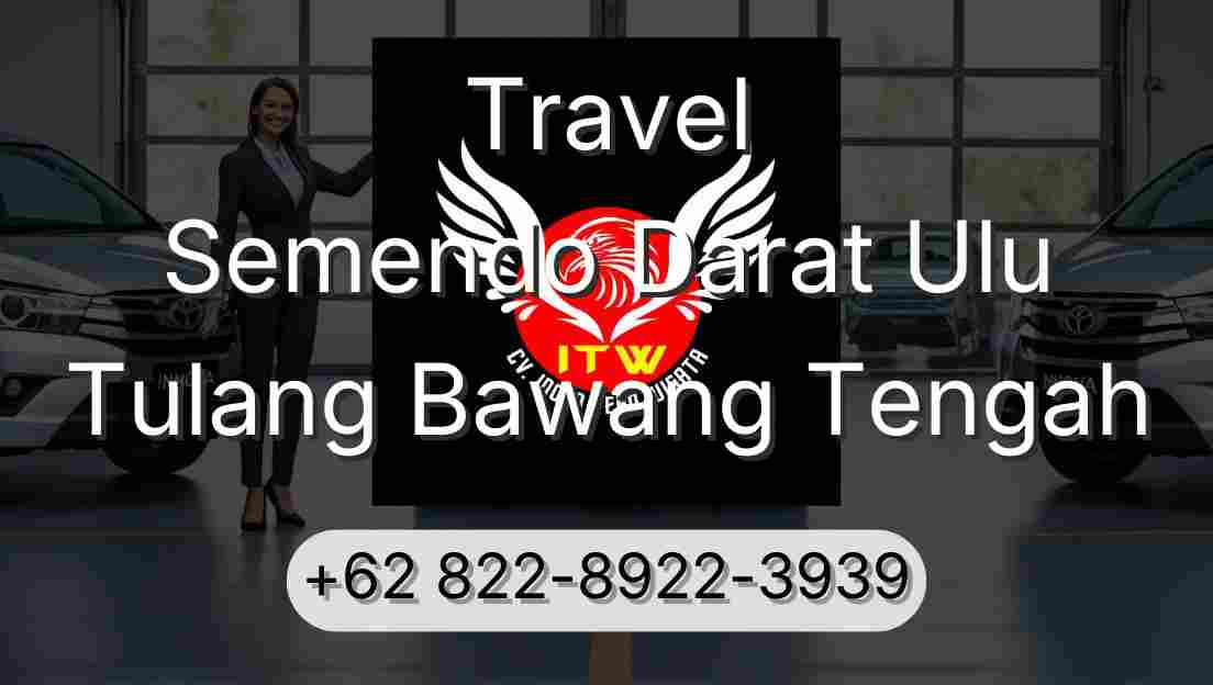 Travel Semendo Darat Ulu Tulang Bawang Tengah