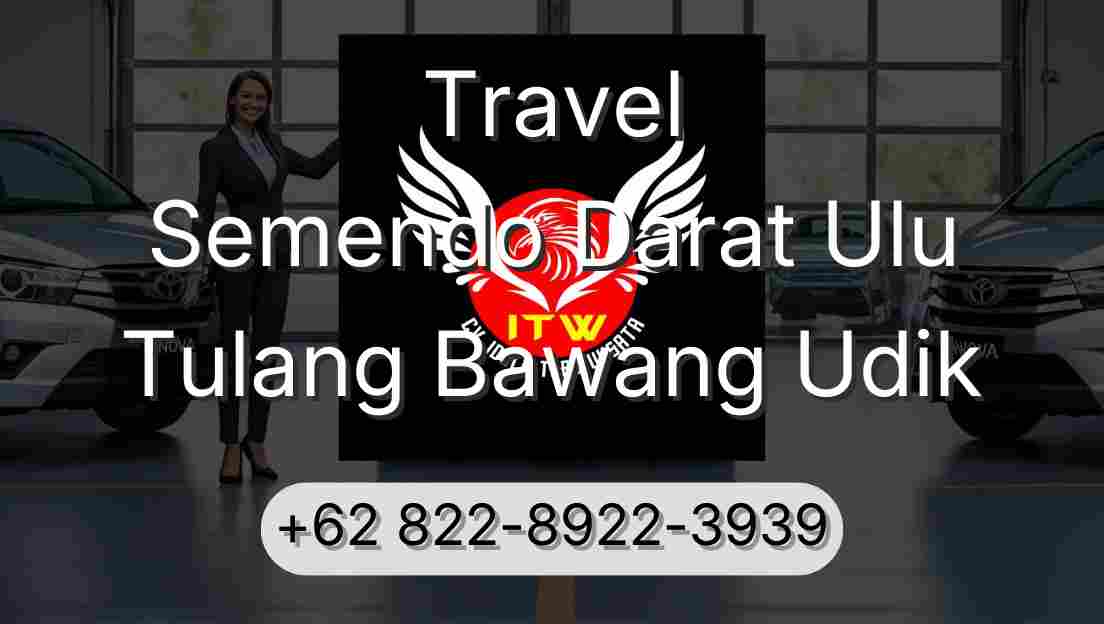Travel Semendo Darat Ulu Tulang Bawang Udik
