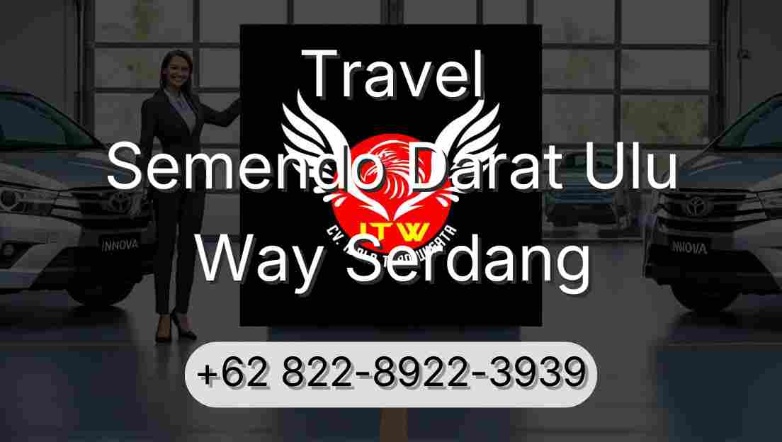 Travel Semendo Darat Ulu Way Serdang