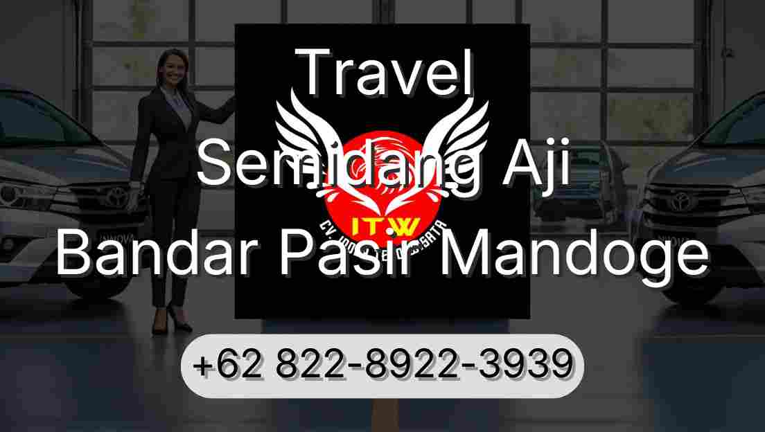 Travel Semidang Aji Bandar Pasir Mandoge