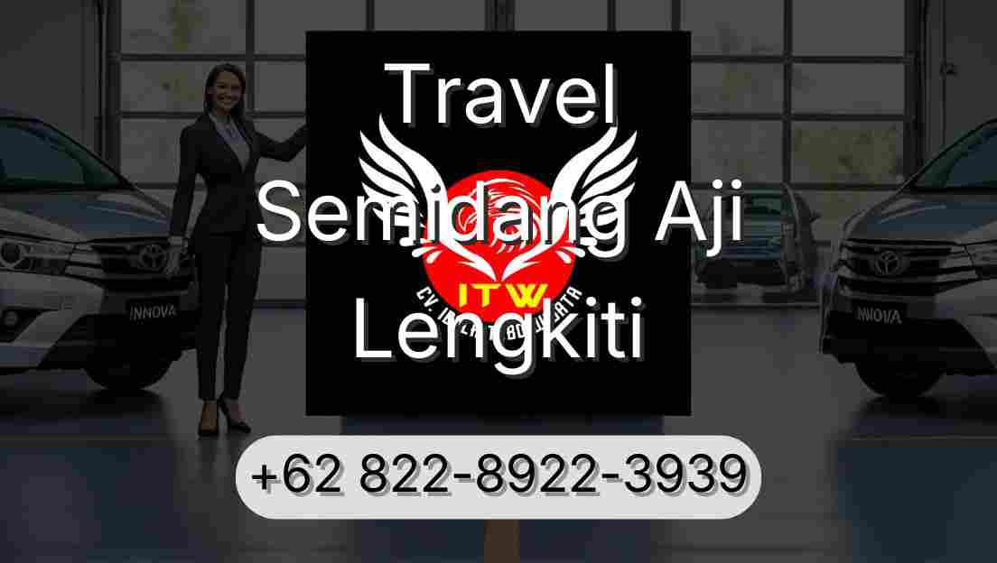 Travel Semidang Aji Lengkiti