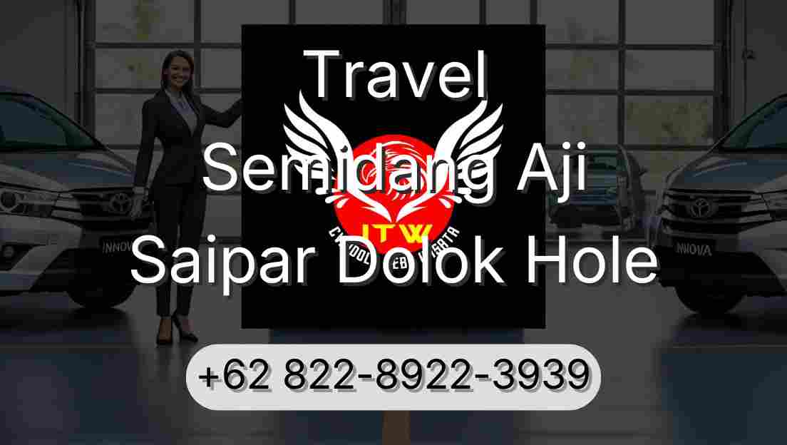Travel Semidang Aji Saipar Dolok Hole