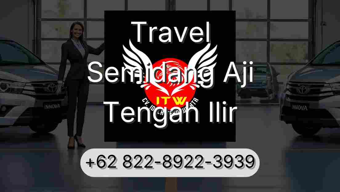 Travel Semidang Aji Tengah Ilir