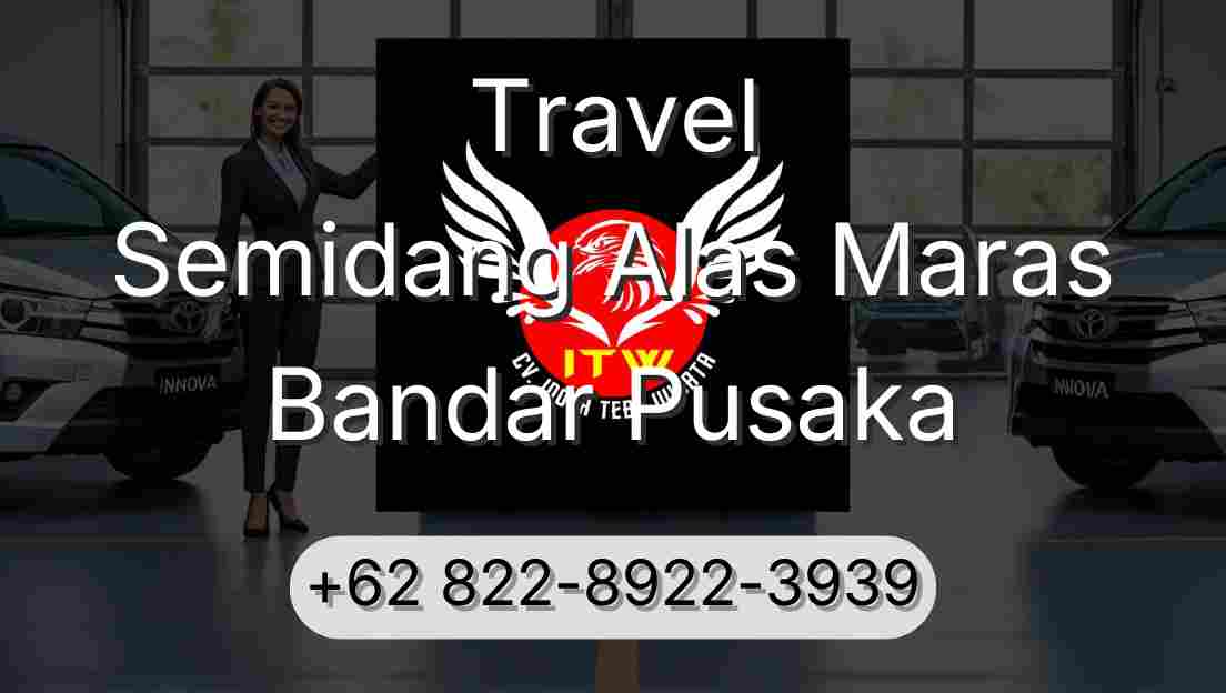 Travel Semidang Alas Maras Bandar Pusaka