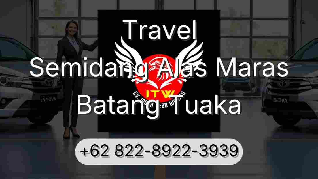 Travel Semidang Alas Maras Batang Tuaka