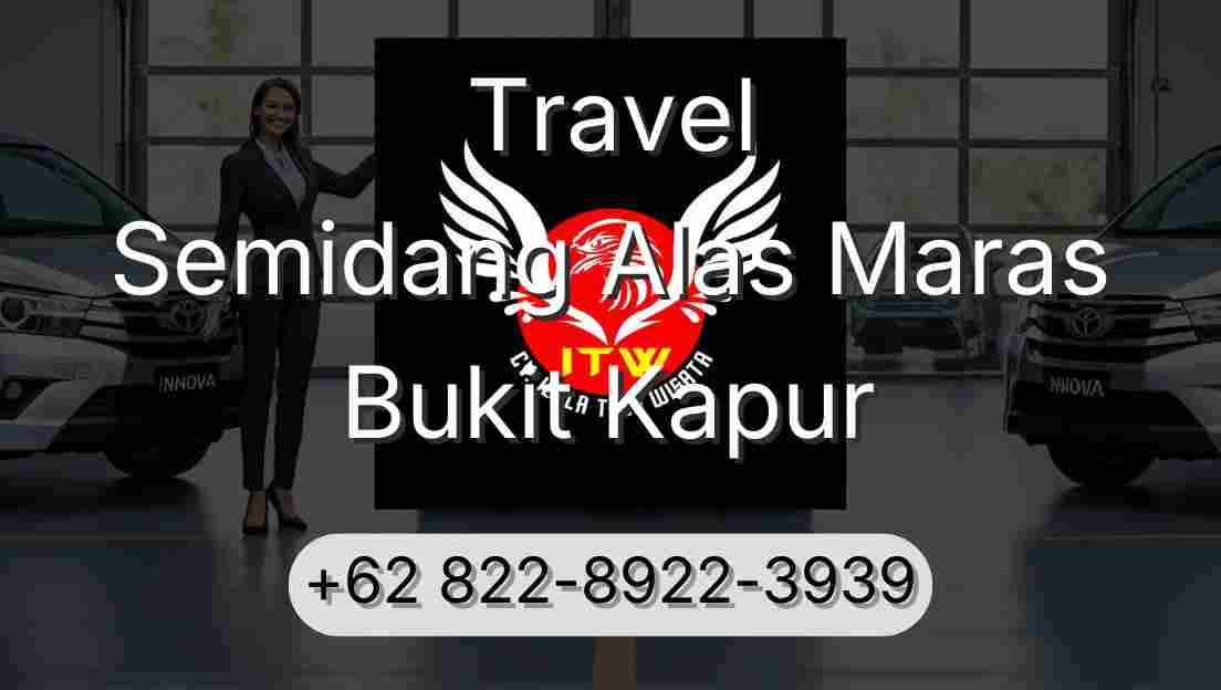 Travel Semidang Alas Maras Bukit Kapur