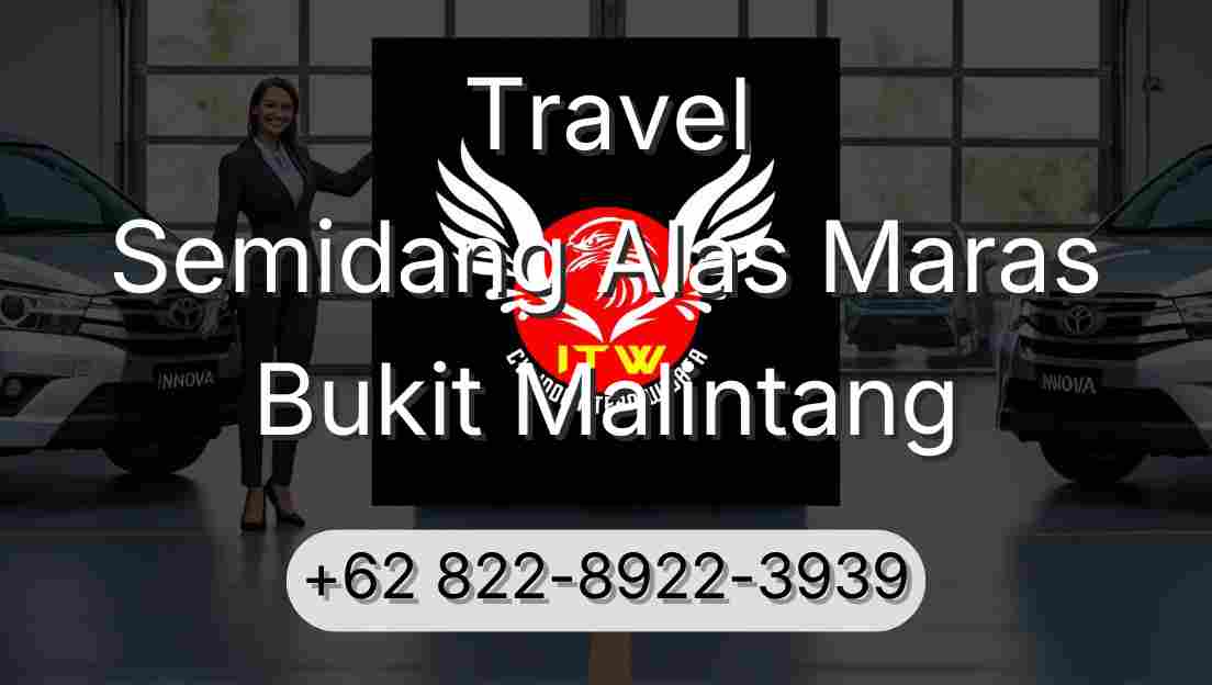 Travel Semidang Alas Maras Bukit Malintang
