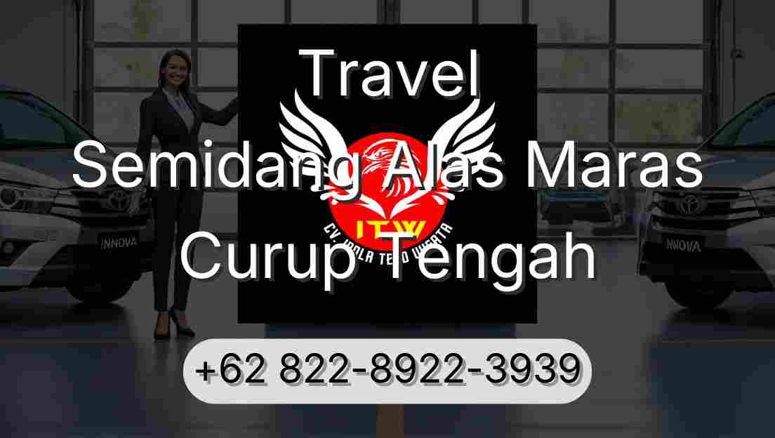 Travel Semidang Alas Maras Curup Tengah