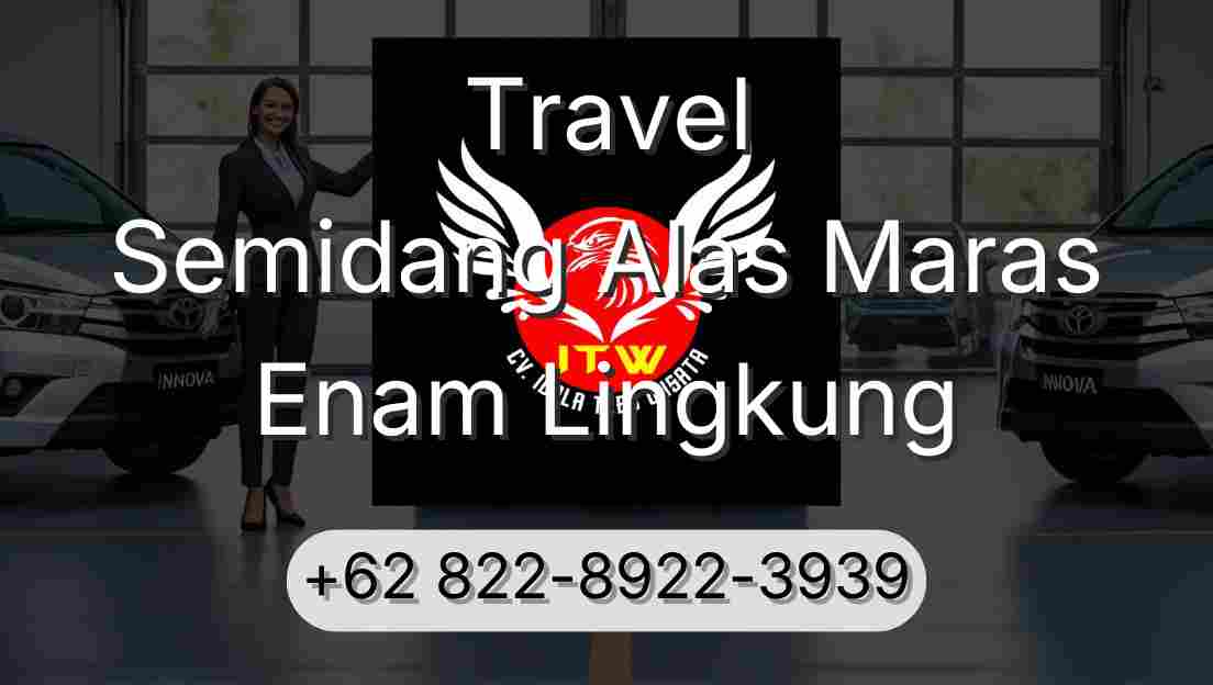 Travel Semidang Alas Maras Enam Lingkung