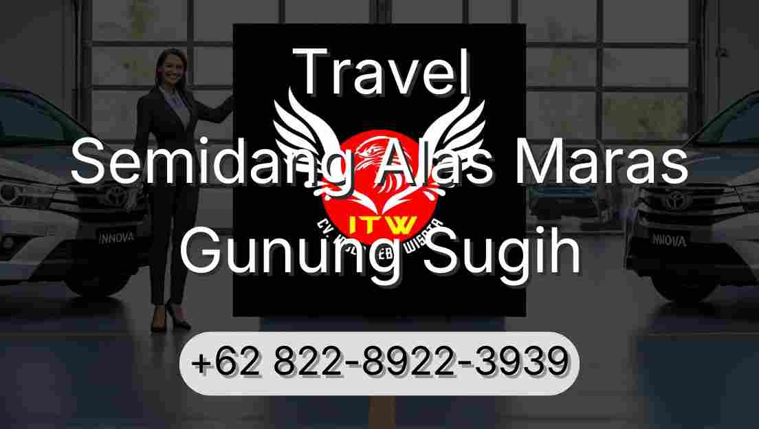 Travel Semidang Alas Maras Gunung Sugih