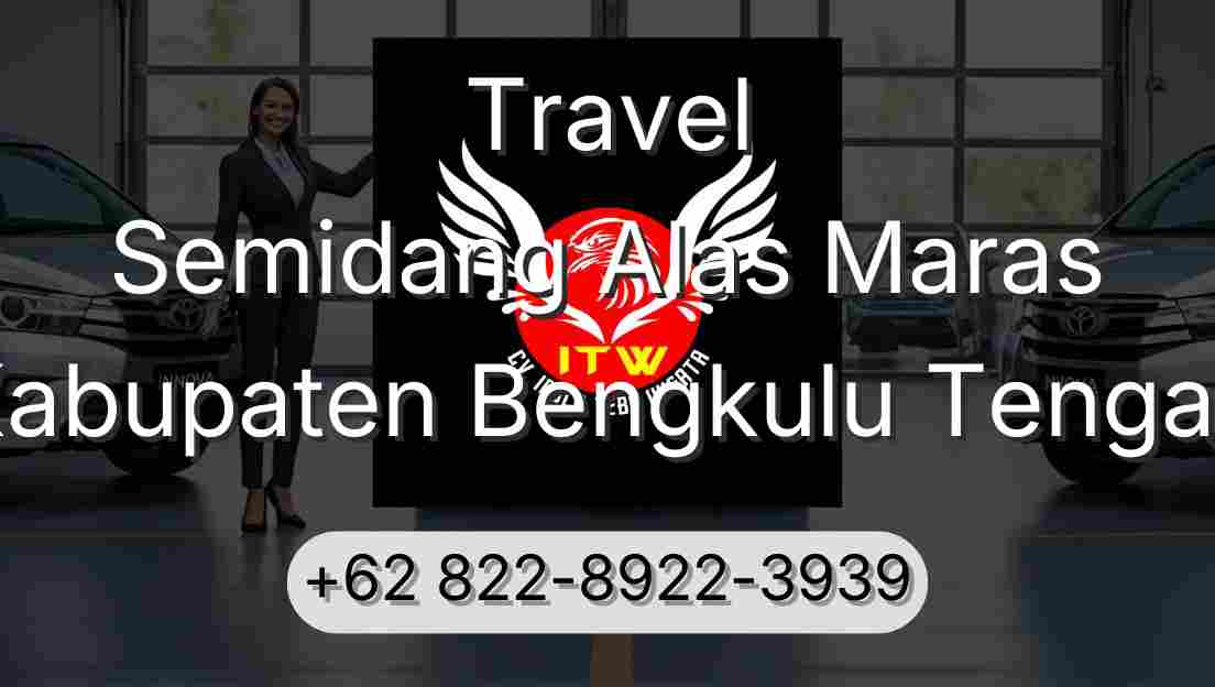 Travel Semidang Alas Maras Kabupaten Bengkulu Tengah