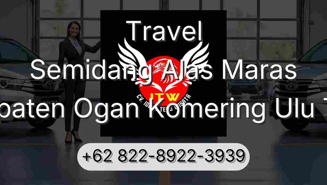 Travel Semidang Alas Maras Kabupaten Ogan Komering Ulu Timur