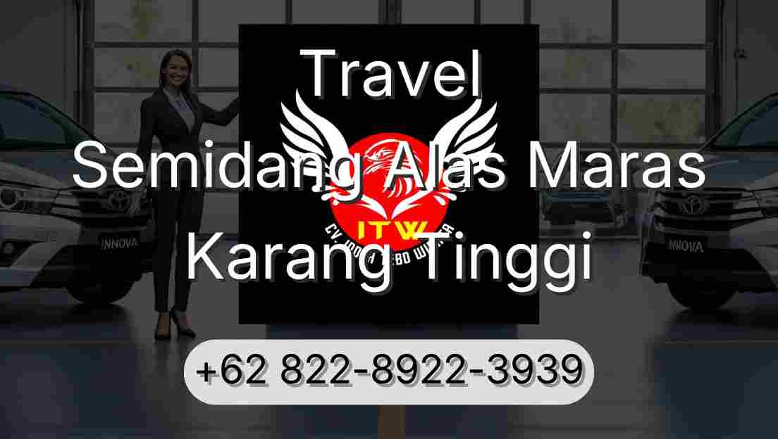 Travel Semidang Alas Maras Karang Tinggi