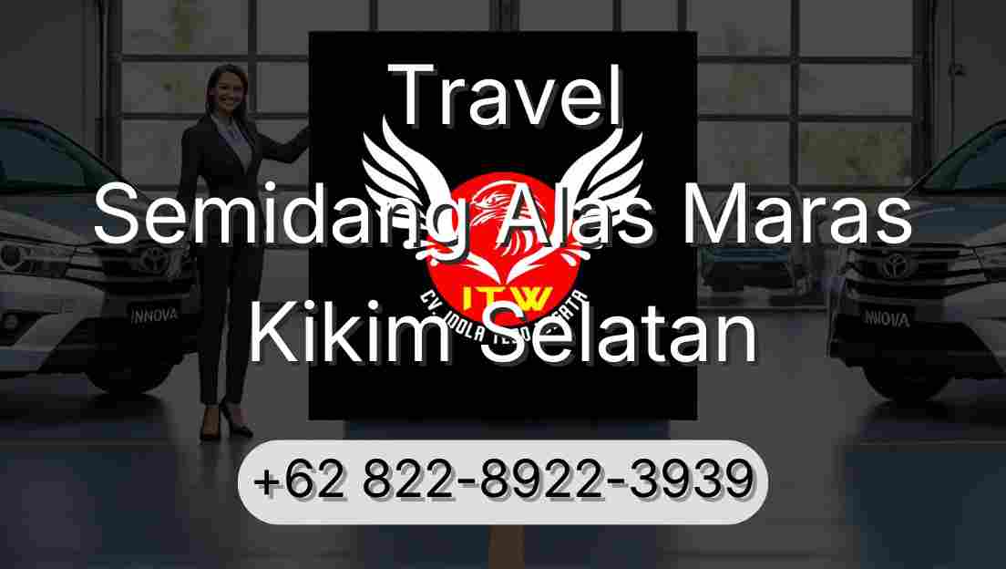 Travel Semidang Alas Maras Kikim Selatan