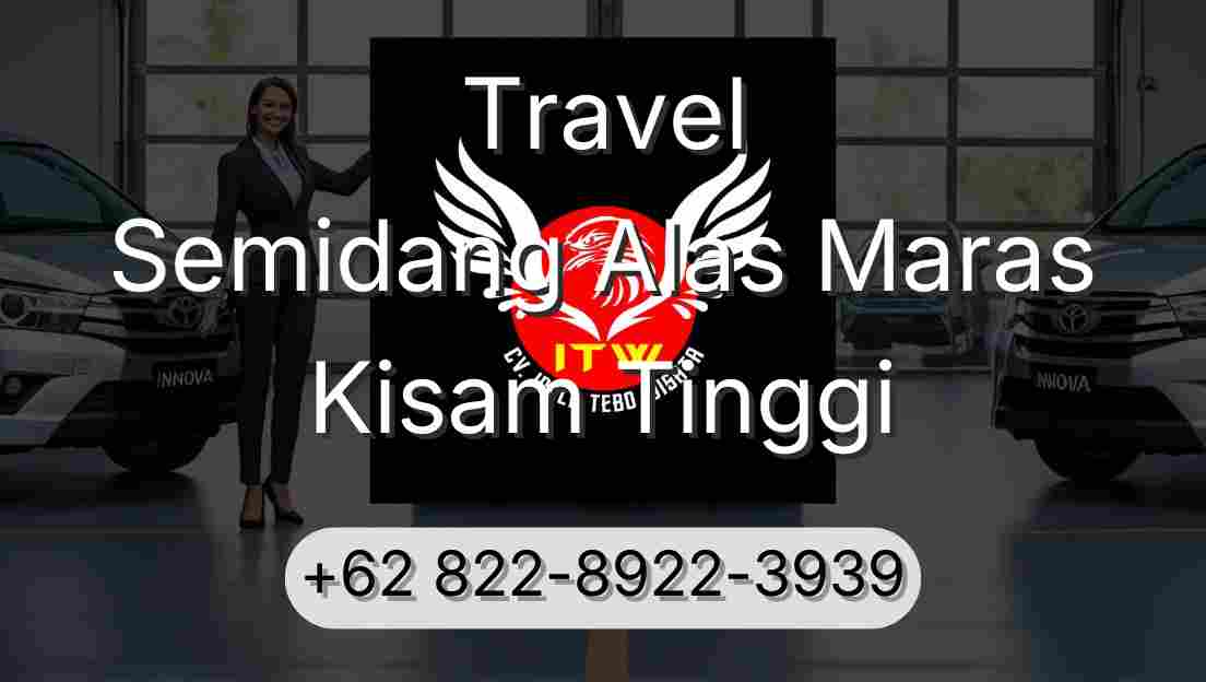 Travel Semidang Alas Maras Kisam Tinggi