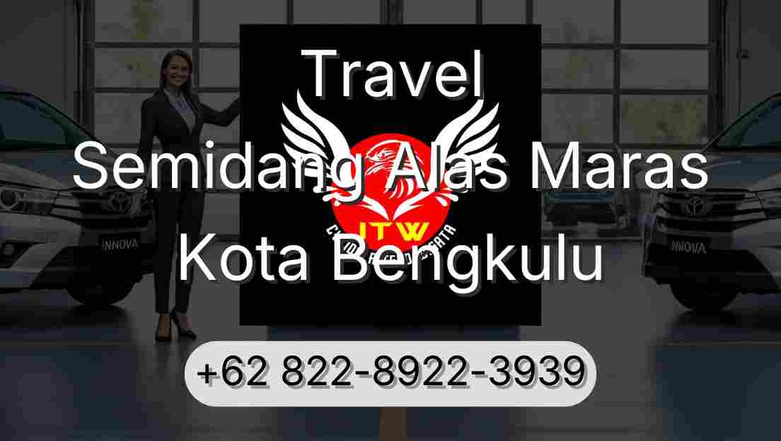 Travel Semidang Alas Maras Kota Bengkulu