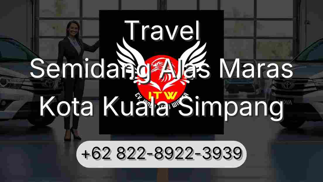 Travel Semidang Alas Maras Kota Kuala Simpang