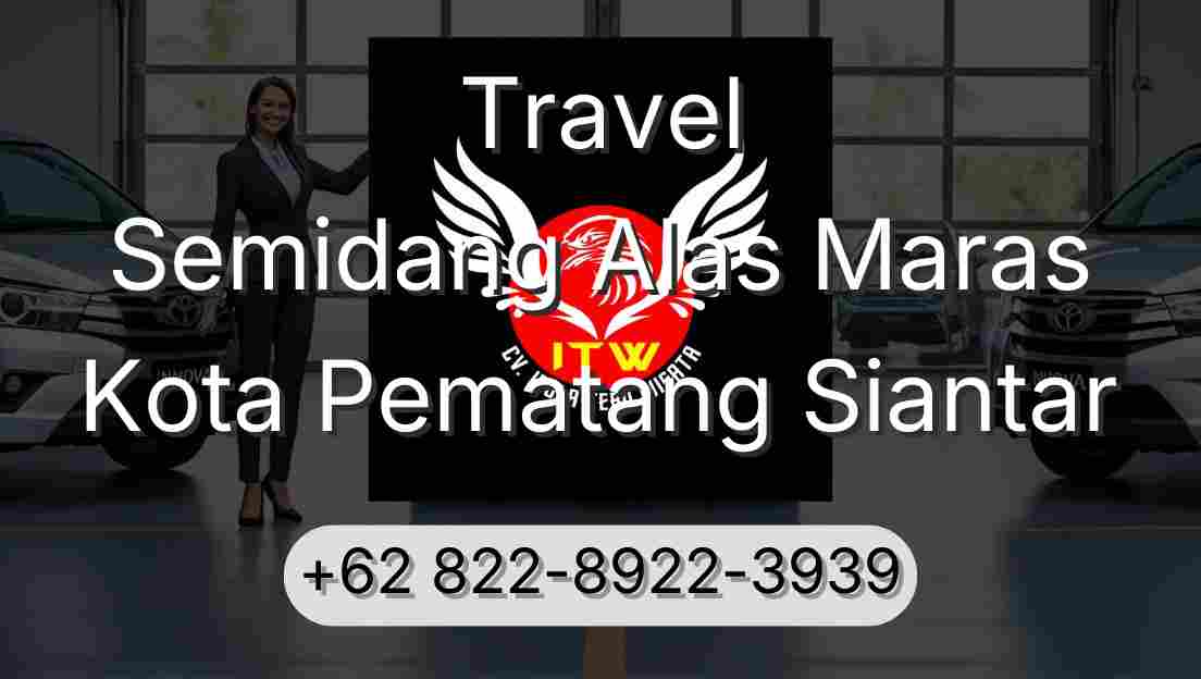 Travel Semidang Alas Maras Kota Pematang Siantar