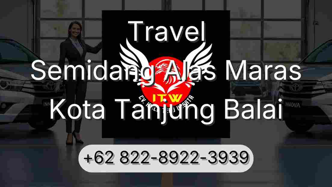 Travel Semidang Alas Maras Kota Tanjung Balai