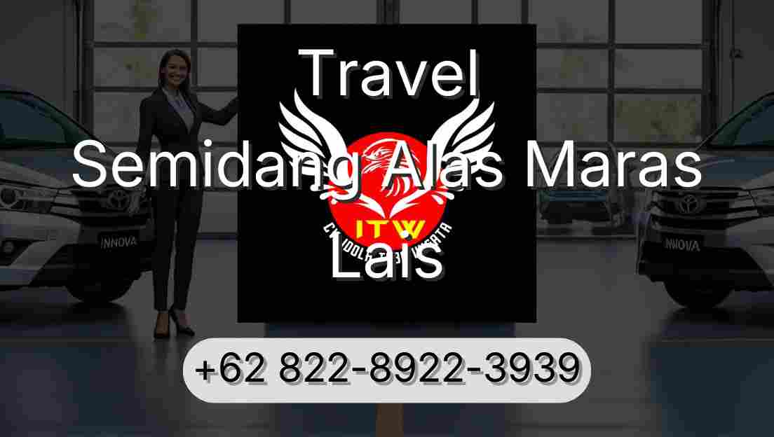 Travel Semidang Alas Maras Lais