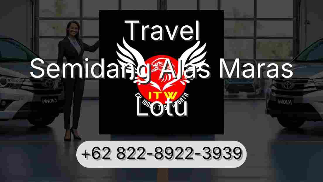 Travel Semidang Alas Maras Lotu