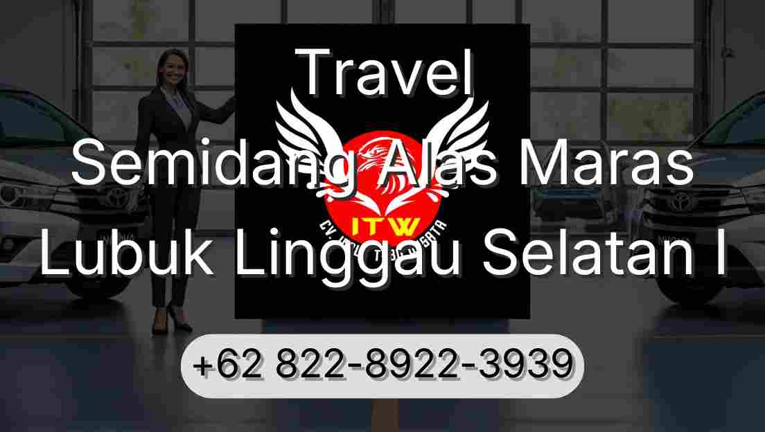 Travel Semidang Alas Maras Lubuk Linggau Selatan I