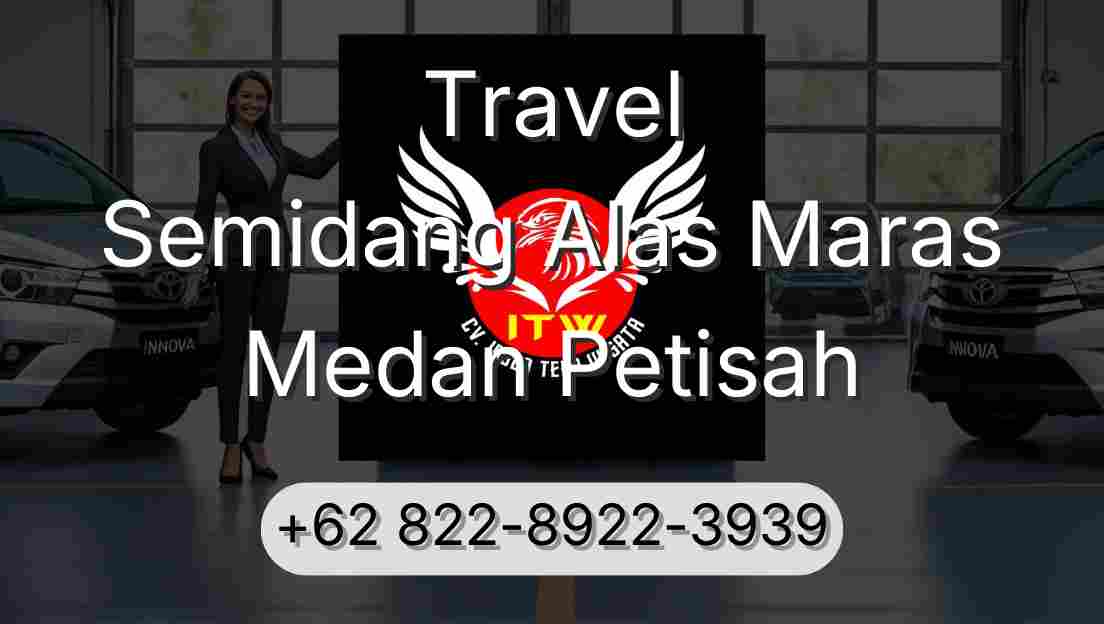 Travel Semidang Alas Maras Medan Petisah