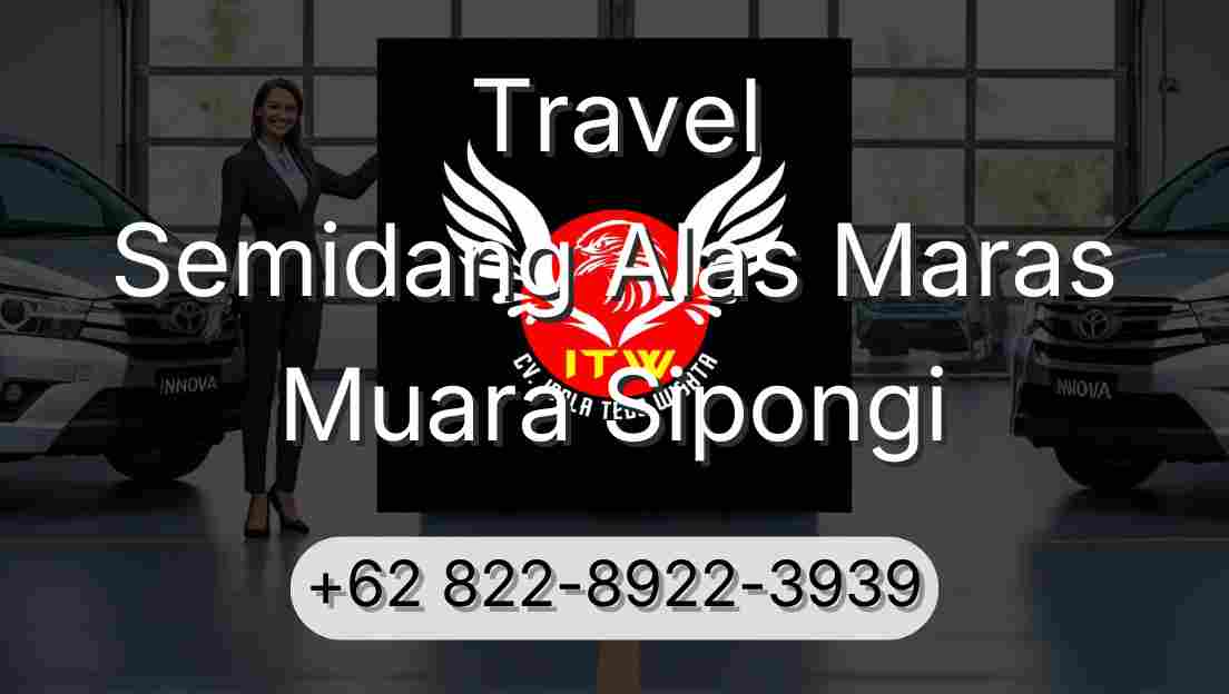Travel Semidang Alas Maras Muara Sipongi