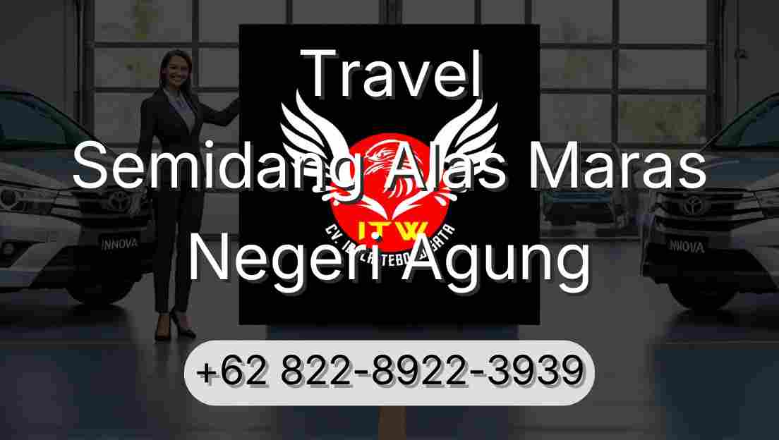Travel Semidang Alas Maras Negeri Agung
