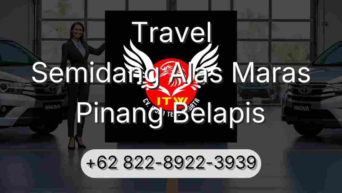 Travel Semidang Alas Maras Pinang Belapis