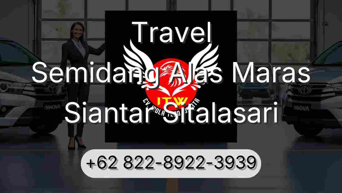 Travel Semidang Alas Maras Siantar Sitalasari