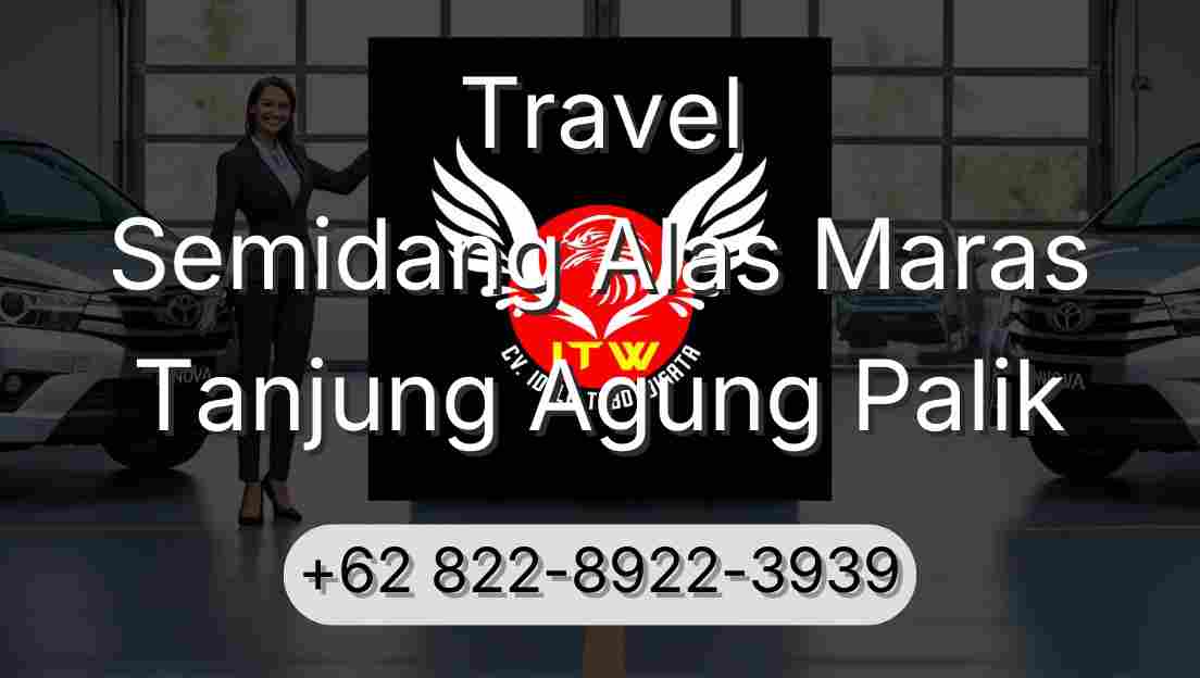 Travel Semidang Alas Maras Tanjung Agung Palik