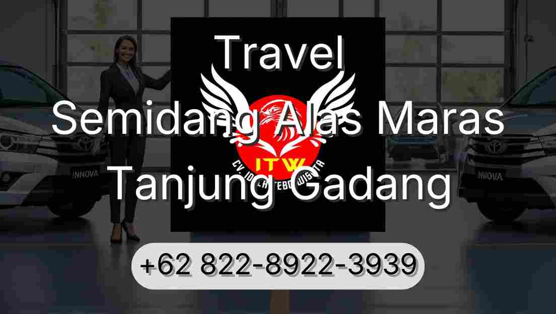 Travel Semidang Alas Maras Tanjung Gadang
