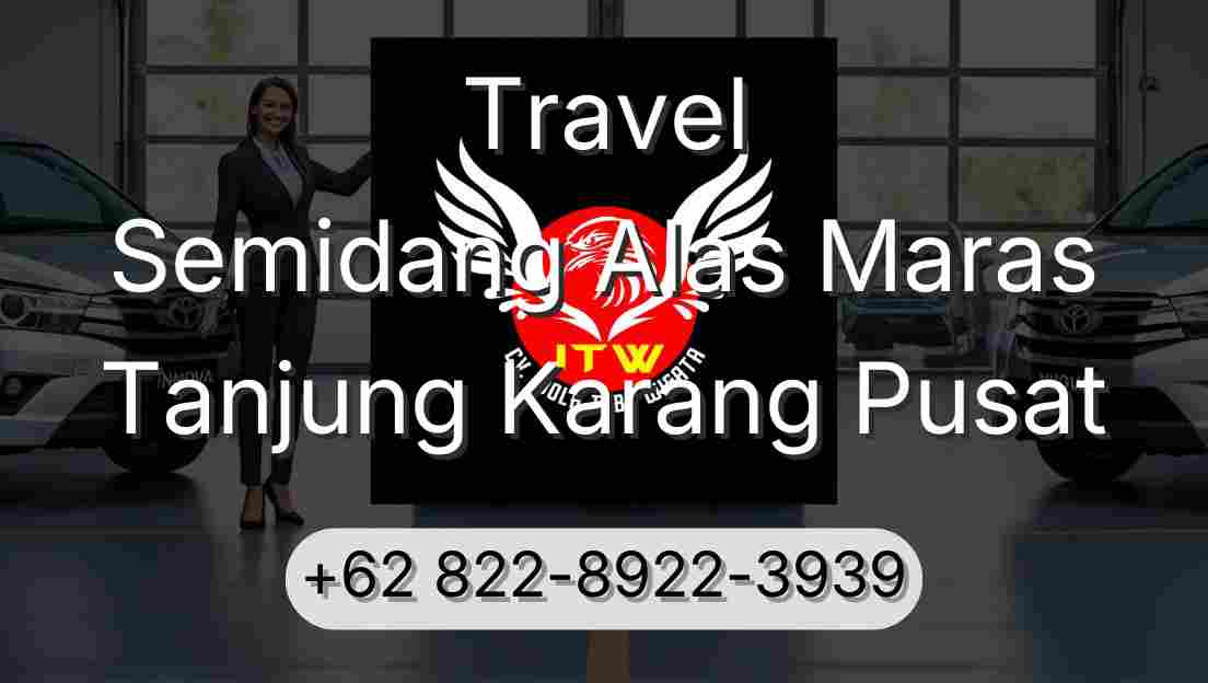 Travel Semidang Alas Maras Tanjung Karang Pusat