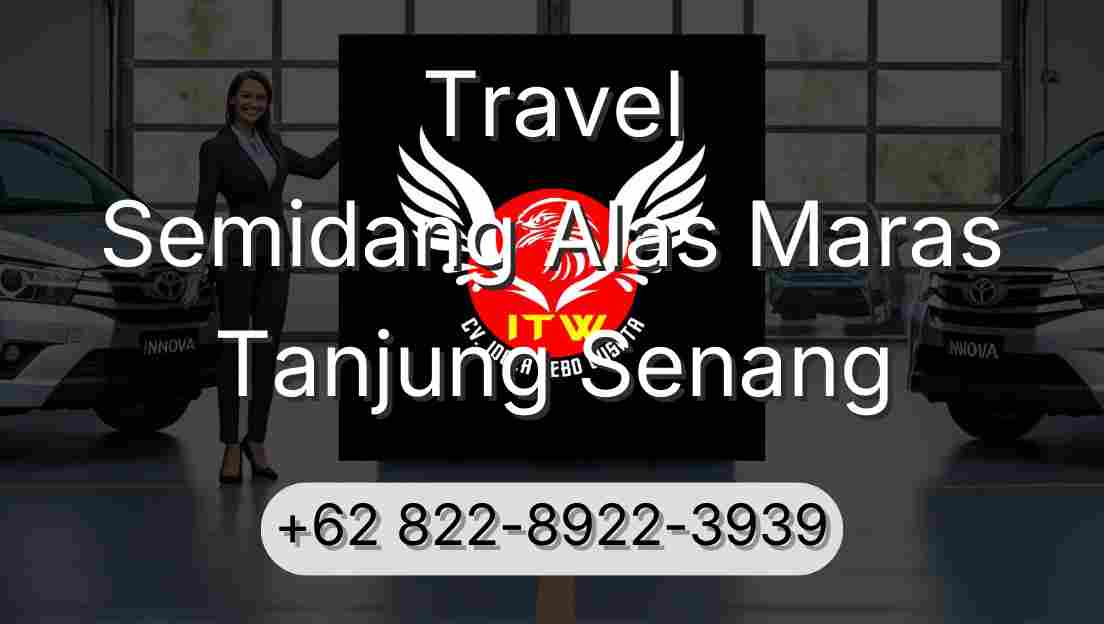 Travel Semidang Alas Maras Tanjung Senang