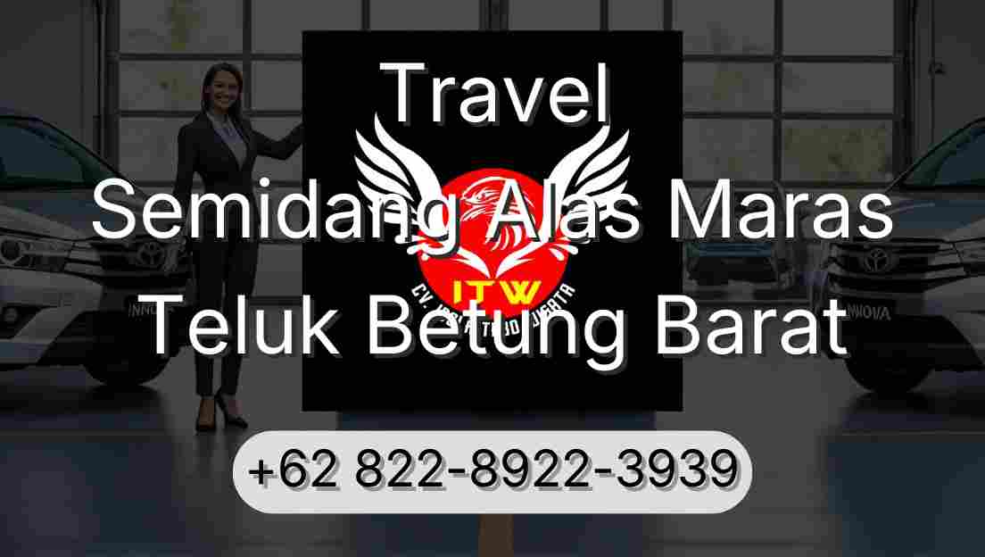 Travel Semidang Alas Maras Teluk Betung Barat