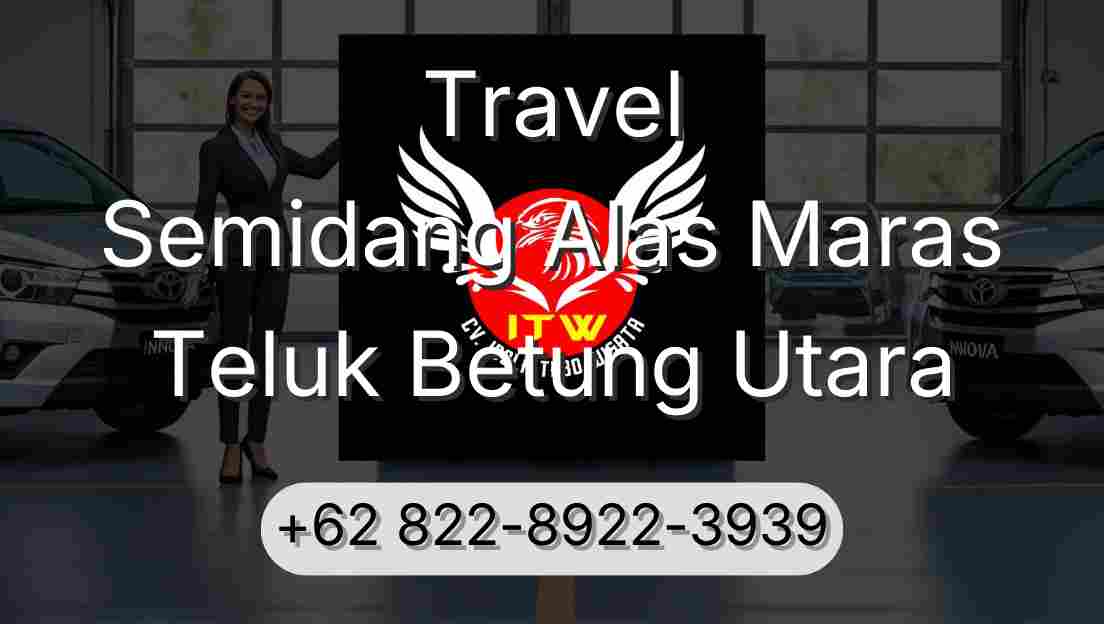 Travel Semidang Alas Maras Teluk Betung Utara
