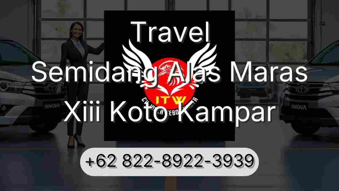 Travel Semidang Alas Maras Xiii Koto Kampar
