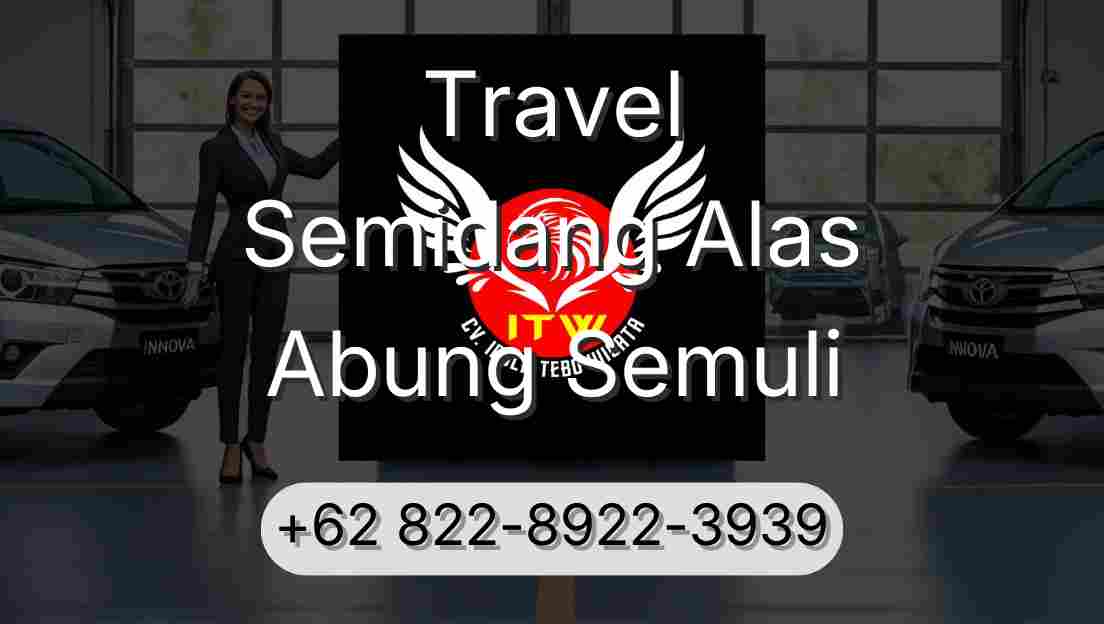 Travel Semidang Alas Abung Semuli