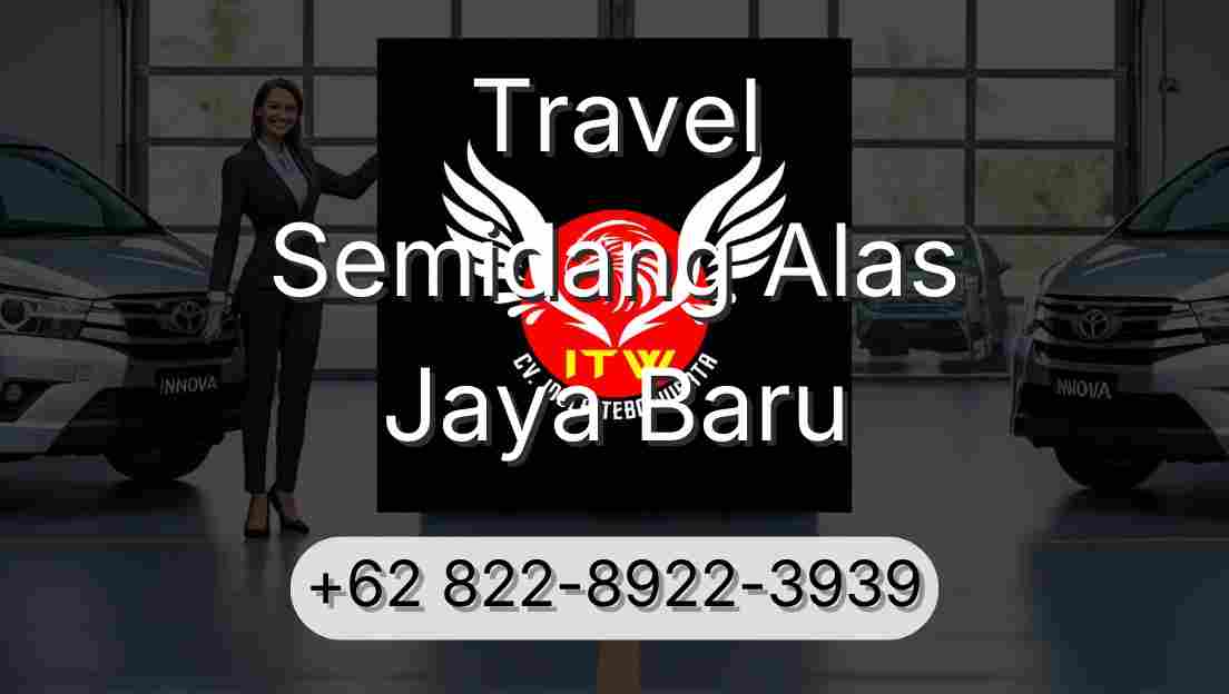 Travel Semidang Alas Jaya Baru