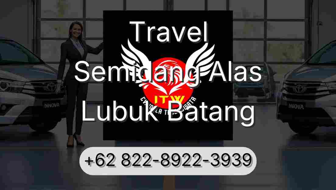 Travel Semidang Alas Lubuk Batang