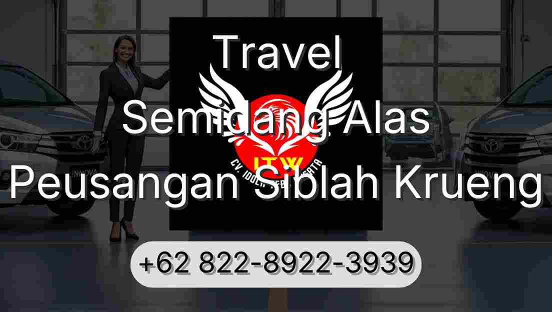 Travel Semidang Alas Peusangan Siblah Krueng