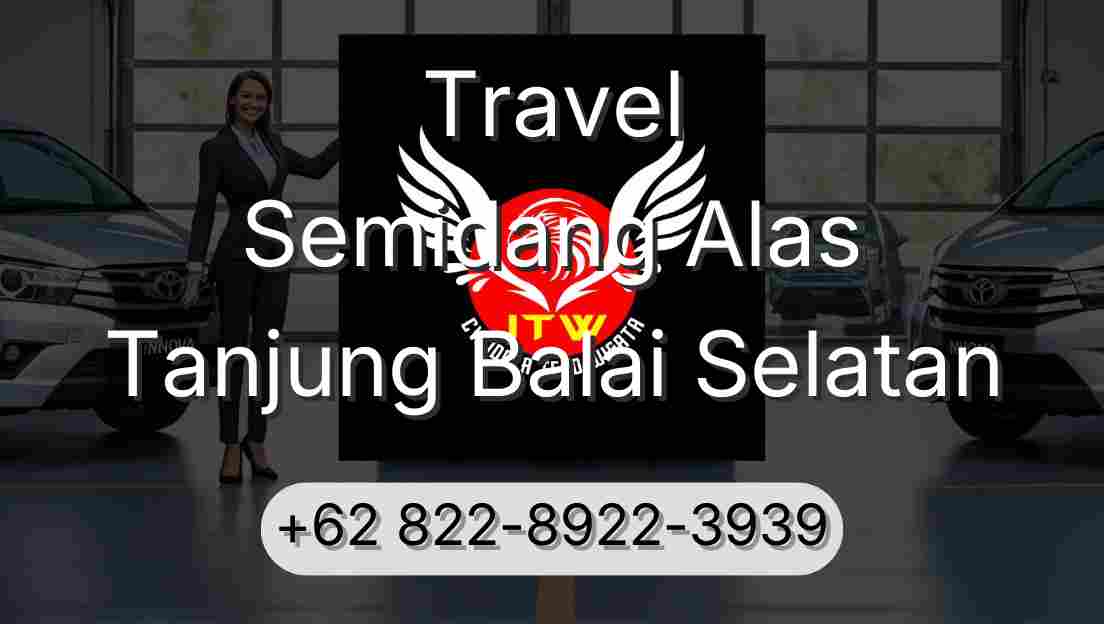 Travel Semidang Alas Tanjung Balai Selatan